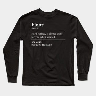 Floor Defnition for Clumsy Fellow Long Sleeve T-Shirt